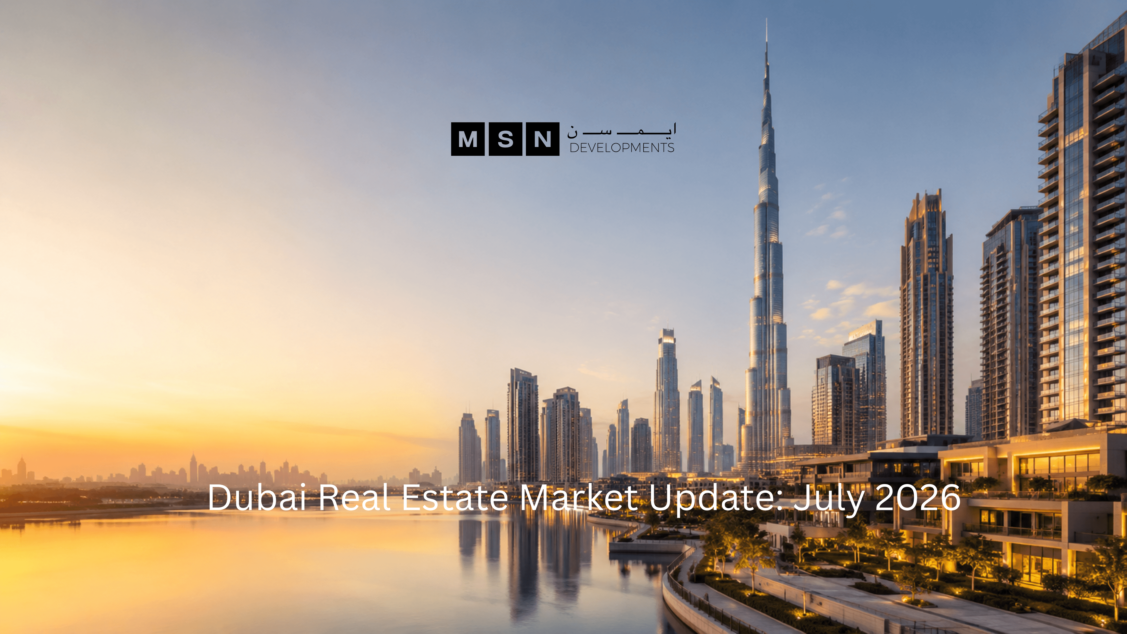 Dubai Real Estate Market Update: July 2026