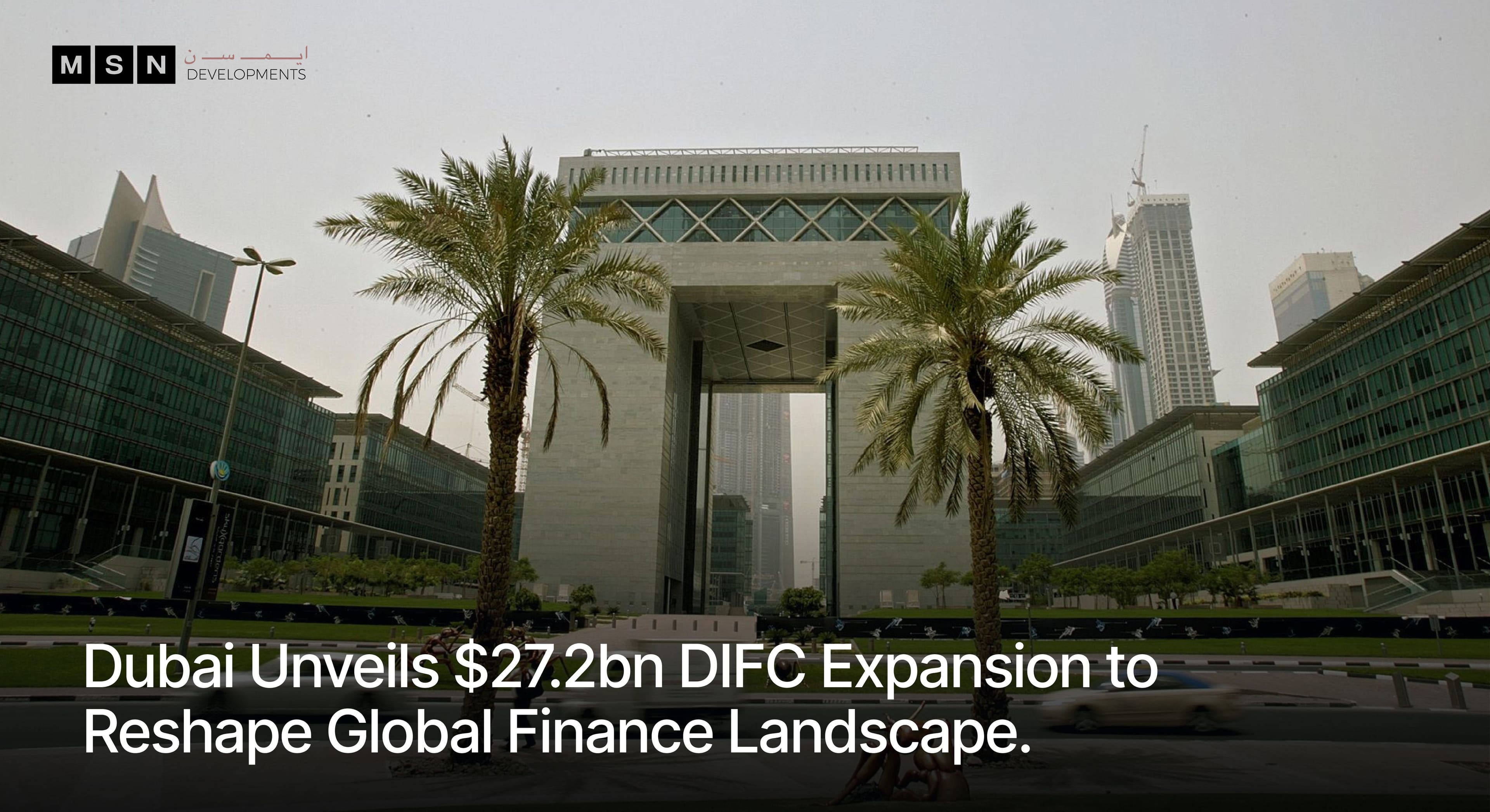 Dubai International Financial Centre expansion reshaping global finance