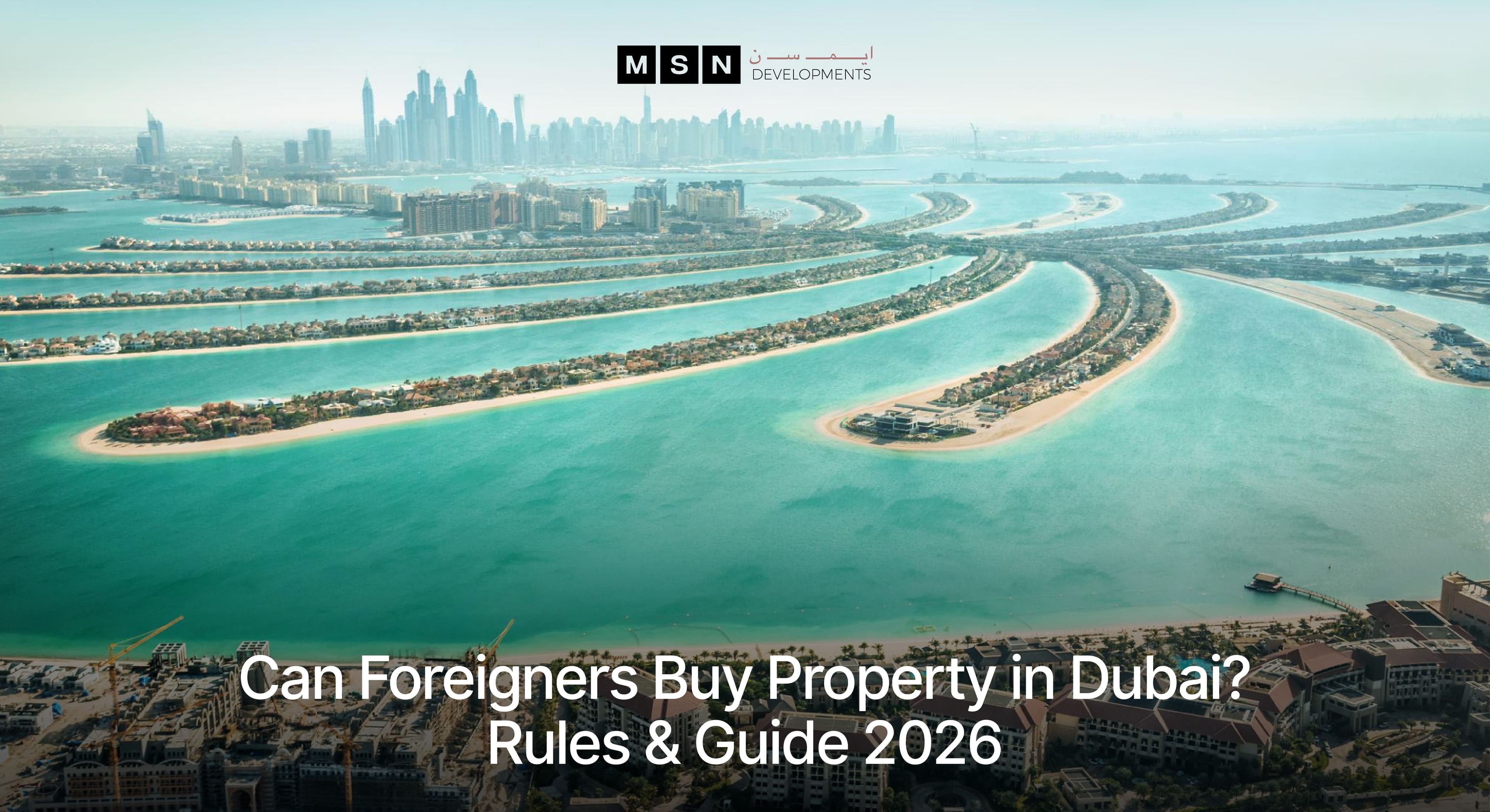 Can Foreigners Buy Property in Dubai? Rules & Guide 2026