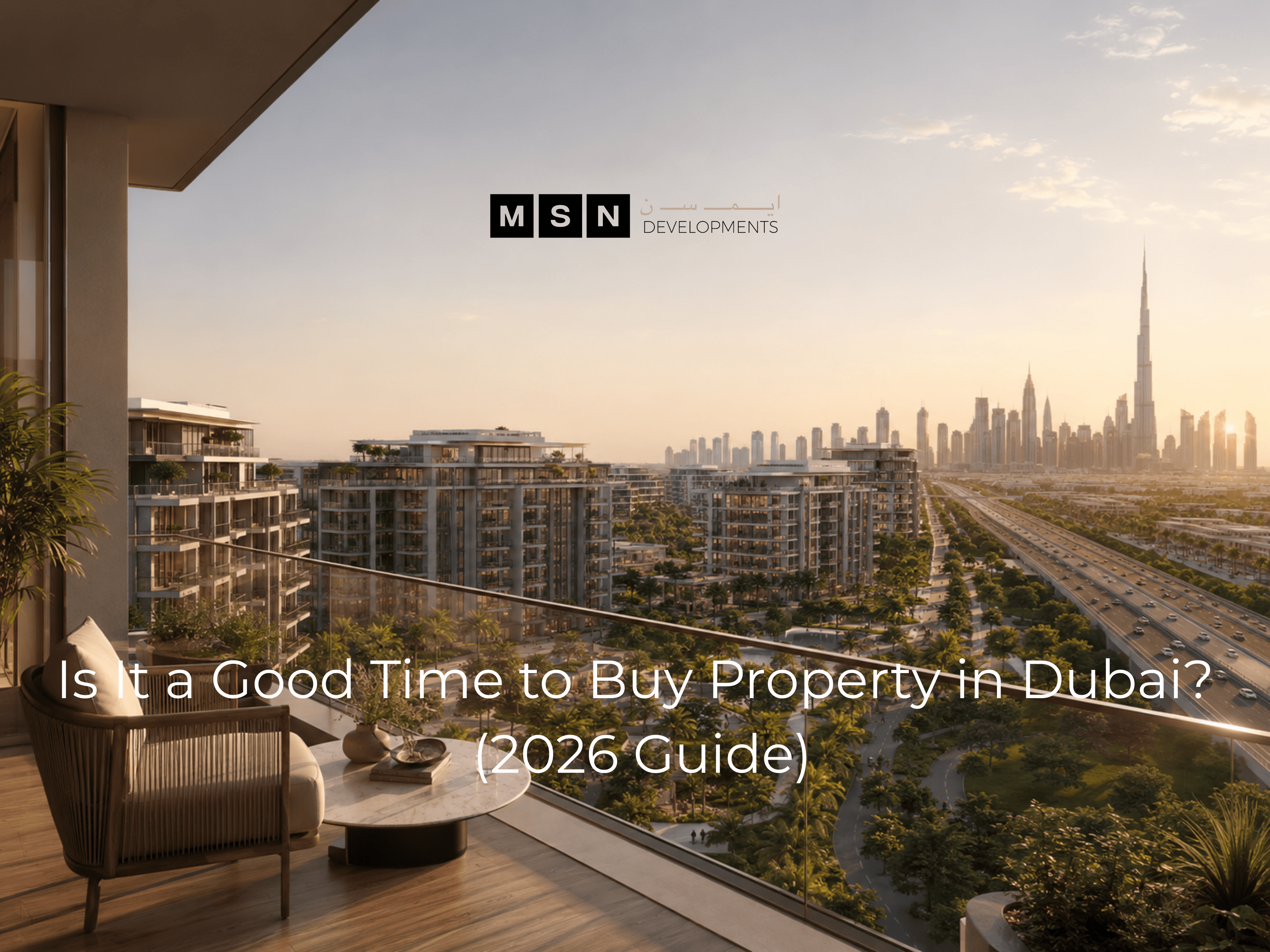 Is It a Good Time to Buy Property in Dubai? (2026 Guide)