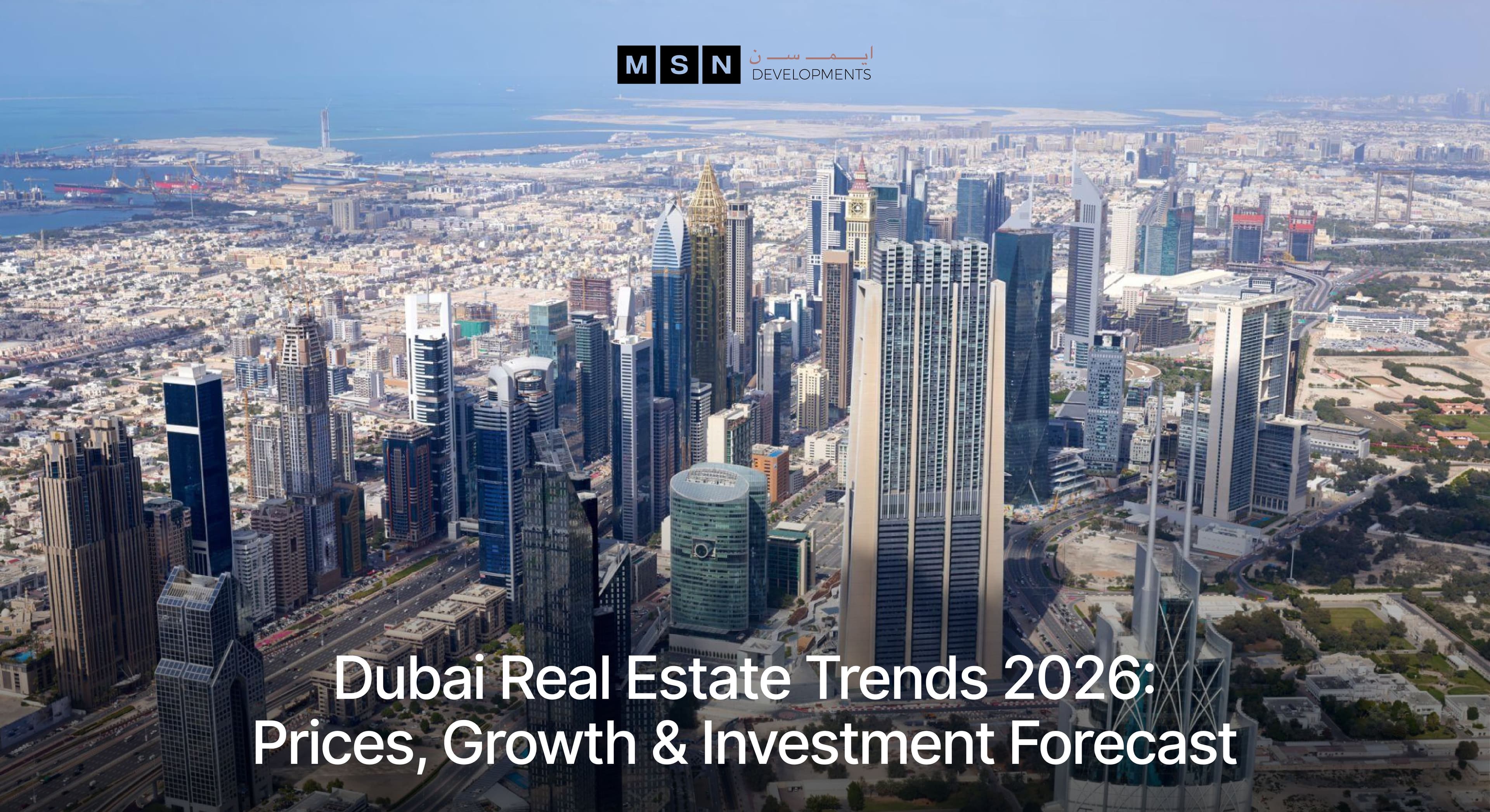 Dubai Real Estate Trends 2026: Prices, Growth & Investment Forecast